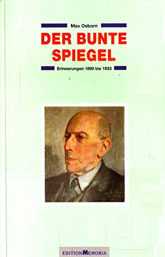 Der bunte Spiegel: Erinnerungen aus dem Kunst-, Kultur- und Geistesleben der Jahre 1890 bis 1933