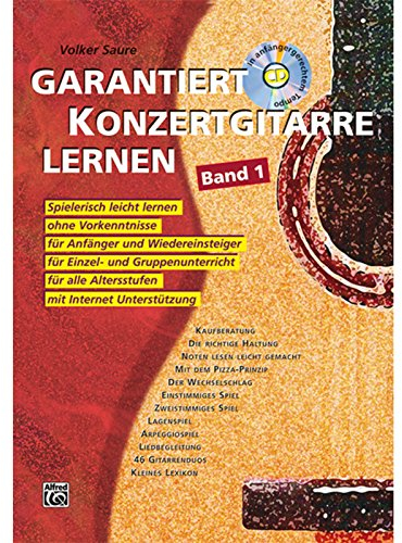 Garantiert Konzertgitarre lernen: Spielerisch leicht lernen ohne Vorkenntnisse für Anfänger und Wiedereinsteiger, für Einzel und Gruppenunterricht, für alle Altersstufen. Mit Internet-Unterstützung