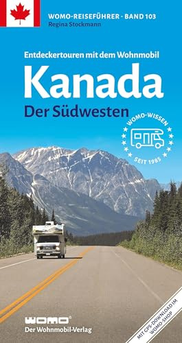 Entdeckertouren mit dem Wohnmobil Kanada Der Südwesten (Womo-Reihe, Band 103)