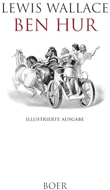 Ben Hur: Mit Illustrationen von Anton C. Bawarowski