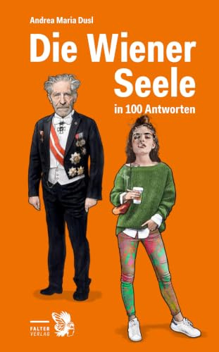 Die Wiener Seele in 100 Antworten: Von Arschkappl bis Zwetschkenröster