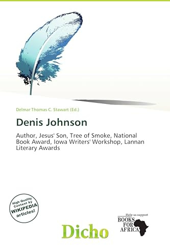 Denis Johnson: Author, Jesus' Son, Tree of Smoke, National Book Award, Iowa Writers' Workshop, Lannan Literary Awards