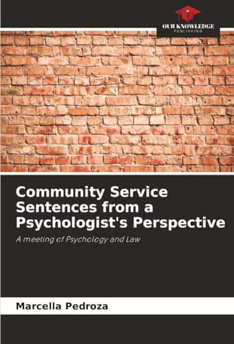 Community Service Sentences from a Psychologist's Perspective: A meeting of Psychology and Law