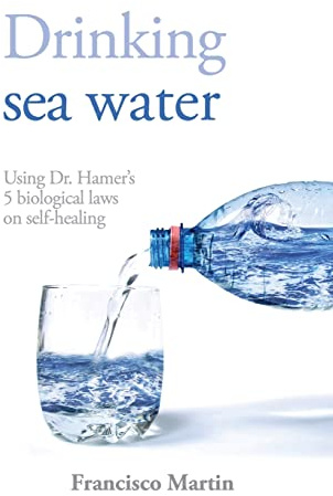 Drinking sea water: Using Dr. Hamer's 5 biological laws on self-healing