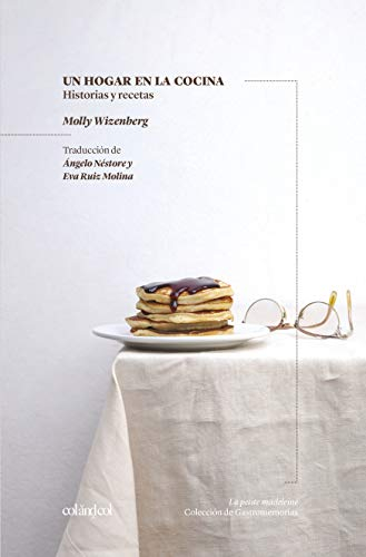 Un hogar en la cocina. Historias y recetas (La petite madeleine)