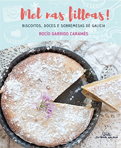 Mel nas filloas! : biscoitos : doces e sobremesas de Galicia (Cociña, Band 13)