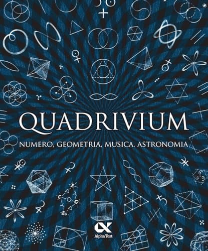 Quadrivium. Numero, geometria, musica, astronomia
