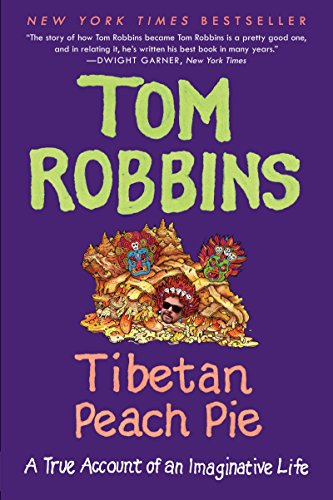 Tibetan Peach Pie: A True Account of an Imaginative Life – A Madcap Memoir from the Psychedelic Revolution to International Fame