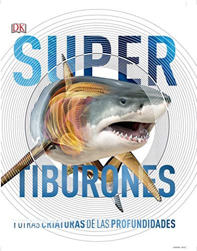 Supertiburones (Súper): y otras criaturas de las profundidades (Enciclopedia visual juvenil)