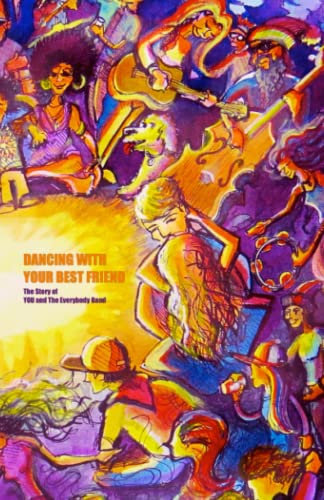 Dancing With Your Best Friend: The Story of YOU and The Everybody Band (Conversations With Your Best Friend)
