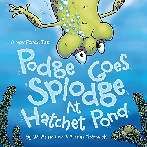 Podge Goes Splodge at Hatchet Pond (New Forest Tales): Book 2
