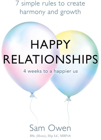 Happy Relationships: 7 simple rules to create harmony and growth