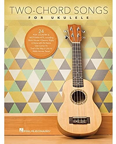 Two-Chord Songs for Ukulele: 24 Pop, Country and Motown Hits