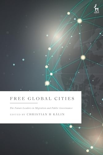 Free Global Cities: The Future Leaders in Migration and Public Governance