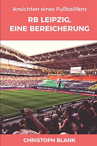 RB Leipzig, eine Bereicherung: Ansichten eines Fußballfans