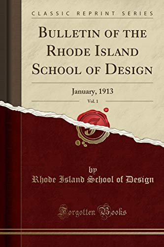 Bulletin of the Rhode Island School of Design, Vol. 1: January, 1913 (Classic Reprint)