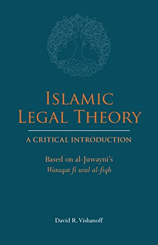 Islamic Legal Theory: A Critical Introduction: Based on al-Juwayni's Waraqat fi usul al-fiqh