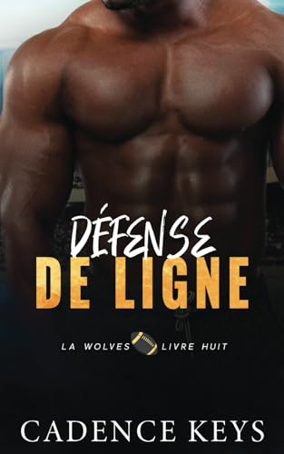 Défense de ligne: Une romance sportive (Football des Los Angeles Wolves, Band 8)