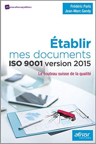 ETABLIR MES DOCUMENTS ISO 9001 VERSION 2015: LE COUTEAU SUISSE DE LA QUALITE