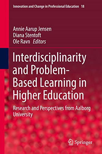 Interdisciplinarity and Problem-Based Learning in Higher Education: Research and Perspectives from Aalborg University (Innovation and Change in Professional Education, 18)