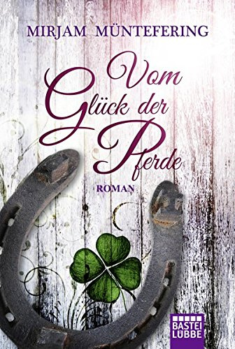 Vom Glück der Pferde: Roman