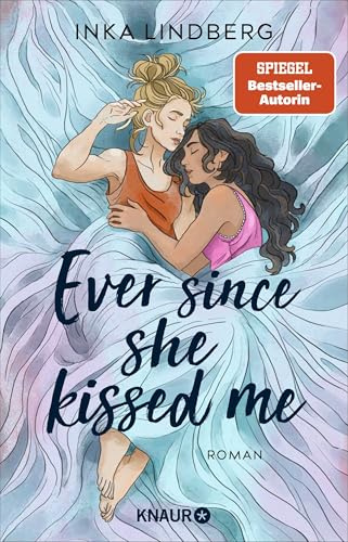 Ever since she kissed me: Roman | Friends to Lovers und Second Chance – queere New-Adult-Romance von der SPIEGEL-Bestsellerautorin