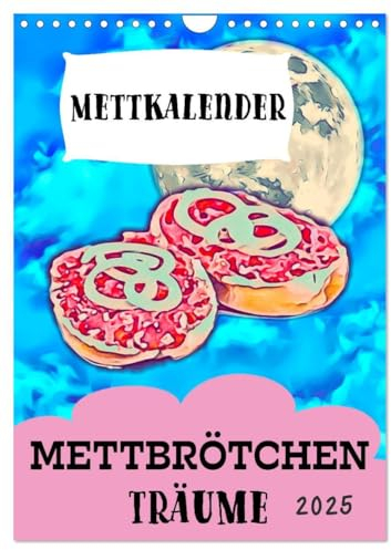 Mettbrötchen Träume - Mettkalender (Wandkalender 2025 DIN A4 hoch), CALVENDO Monatskalender: Mettbrötchen Träume für Mett Freunde und die ganze Mettgemeinde. Ein Mett Have für alle Mettfluencer.