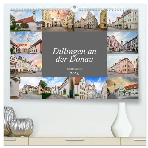 Dillingen an der Donau Impressionen (hochwertiger Premium Wandkalender 2026 DIN A2 quer), Kunstdruck in Hochglanz: Wunderschöne Aufnahmen der Stadt Dillingen an der Donau (CALVENDO Orte)