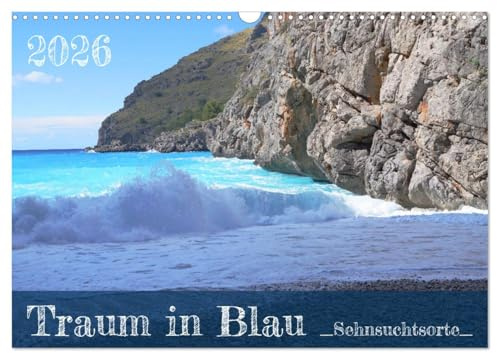 Traum in Blau - Sehnsuchtsorte (Wandkalender 2026 DIN A3 quer), CALVENDO Monatskalender: 12 Bilder, die Lust auf Urlaub machen. (CALVENDO Natur)