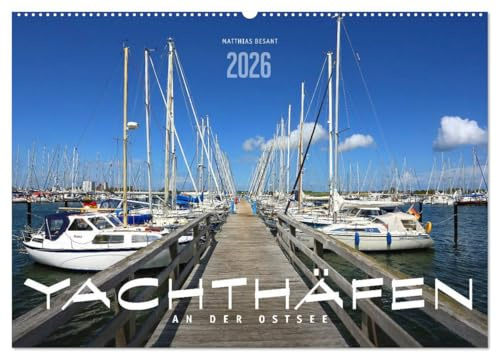 YACHTHÄFEN AN DER OSTSEE (Wandkalender 2026 DIN A2 quer), CALVENDO Monatskalender: Maritime Impressionen schöner Häfen (CALVENDO Orte)