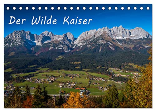 Der Wilde Kaiser, das Kletterparadies bei Kitzbühel (Tischkalender 2026 DIN A5 quer), CALVENDO Monatskalender: Das Kaisergebirge in Tirol, der Wilde Kaiser im Nordwesten von Kitzbühel (CALVENDO Natur)