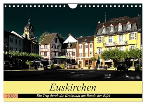 Euskirchen - Ein Trip durch die Kreisstadt am Rande der Eifel (Wandkalender 2026 DIN A4 quer), CALVENDO Monatskalender: Die Kreisstadt Euskirchen in Bildern festgehalten (CALVENDO Orte)