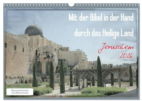 Mit der Bibel in der Hand durch das Heilige Land - Jerusalem (Wandkalender 2026 DIN A3 quer), CALVENDO Monatskalender: Ganz nah am Wort - ganz nah in Jerusalem (CALVENDO Glaube)