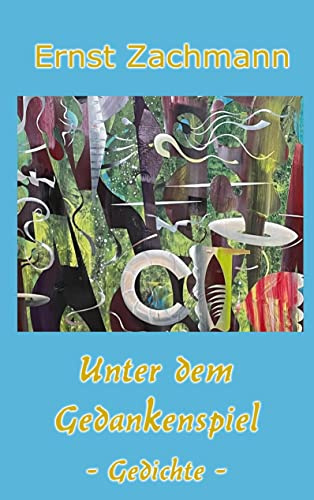 Unter dem Gedankenspiel: Gedichte