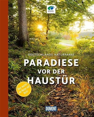 Paradiese vor der Haustür (DuMont Bildband): Deutschlands Naturparke
