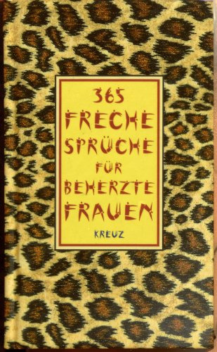365 freche Sprüche für beherzte Frauen