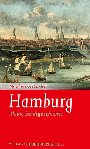 Hamburg: Kleine Stadtgeschichte (Kleine Stadtgeschichten)