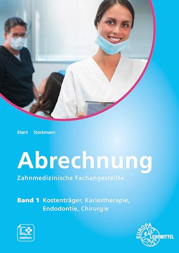 Abrechnung Zahnmedizinische Fachangestellte Band 1: Kostenträger, Kariestherapie, Endodontie, Chirurgie
