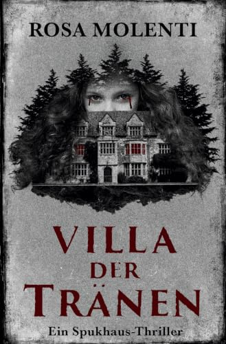 Villa der Tränen: Ein Spukhaus-Thriller