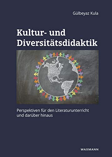 Kultur- und Diversitätsdidaktik: Perspektiven für den Literaturunterricht und darüber hinaus (Internationale Hochschulschriften)