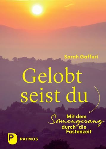 Gelobt seist du: Mit dem Sonnengesang durch die Fastenzeit