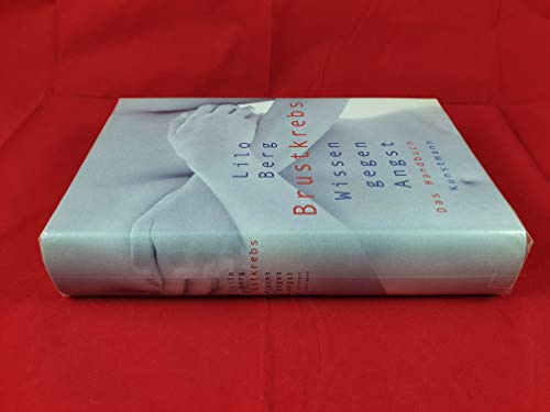 Brustkrebs: Wissen gegen Angst: Ein Handbuch: Das Handbuch