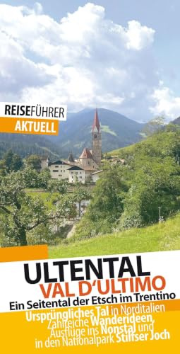 Ultental - Reiseführer - Val d'Ultimo: Das Ultental ist eines der beeindruckendsten und ursprünglichsten Täler Südtirols.