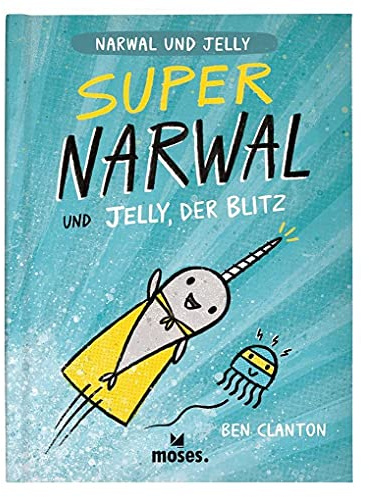 Super Narwal und Jelly; der Blitz Band 2 | Graphic-Novel für Kinder ab 5 Jahren (Narwal und Jelly)