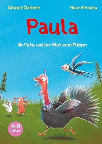 Paula, die Pute: und der Mut zum Fliegen