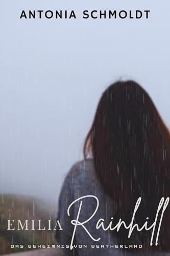 Emilia Rainhill: Das Geheimnis von Weatherland (Weatherland - Trilogie)