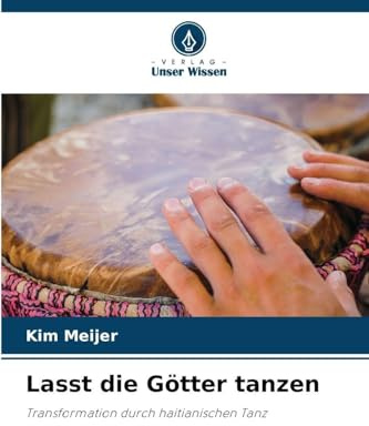 Lasst die Götter tanzen: Transformation durch haitianischen Tanz