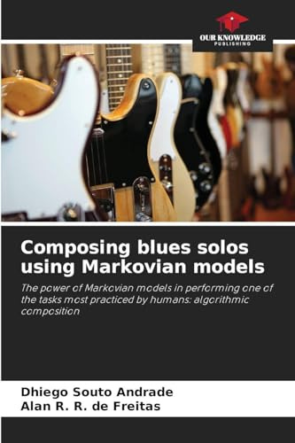 Composing blues solos using Markovian models: The power of Markovian models in performing one of the tasks most practiced by humans: algorithmic composition