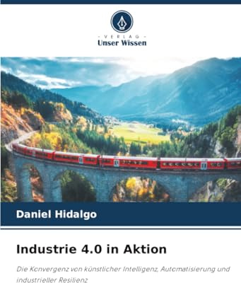 Industrie 4.0 in Aktion: Die Konvergenz von künstlicher Intelligenz, Automatisierung und industrieller Resilienz
