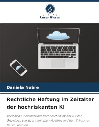 Rechtliche Haftung im Zeitalter der hochriskanten KI: Vorschlag für ein hybrides Rechenschaftsmodell auf der Grundlage von algorithmischem Auditing und dem Schutz von Neuro-Rechten
